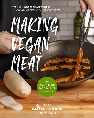 Making Vegan Meat: The Plant-Based Food Science Cookbook (Plant-Based Protein, Vegetarian Diet, Vegan Cookbook, Seitan Recipes) by Thompson, Mark