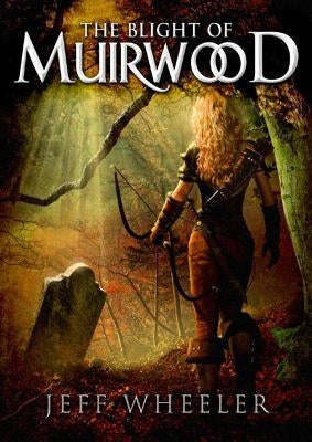 The Blight of Muirwood by Wheeler, Jeff