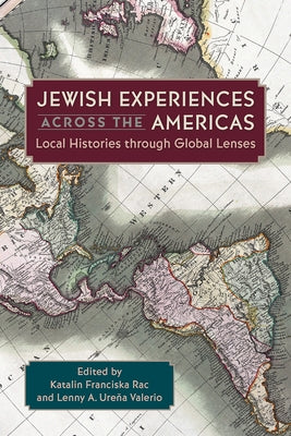 Jewish Experiences Across the Americas: Local Histories Through Global Lenses Paperback University of Florida Press