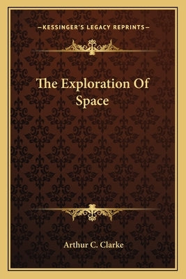 The Exploration Of Space Paperback Kessinger Publishing