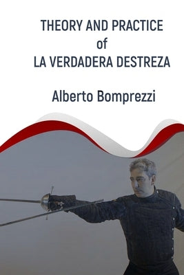 Theory and Practice of La Verdadera Destreza Paperback Alberto Bomprezzi