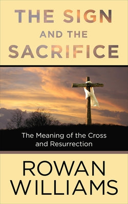 The Sign and the Sacrifice: The Meaning of the Cross and Resurrection Paperback Westminster John Knox Press