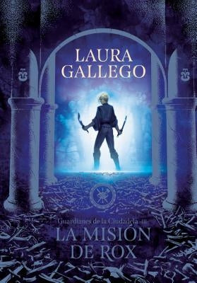 La Misión de Rox / All the Fairies in the Kingdom by Gallego, Laura