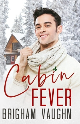 Cabin Fever: A Best Friend's Father M/M Romance by Vaughn, Brigham