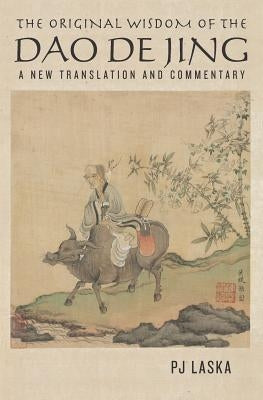 The Original Wisdom of the DAO DE JING: A New Translation and Commentary Paperback Eccs Books