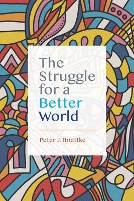 The Struggle for a Better World Mercatus Center at George Mason University