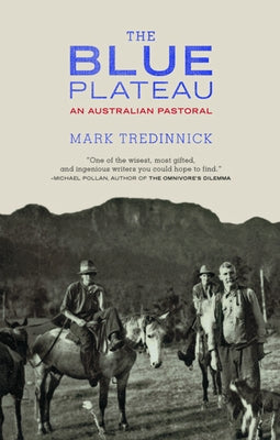 The Blue Plateau: An Australian Pastoral by Tredinnick, Mark