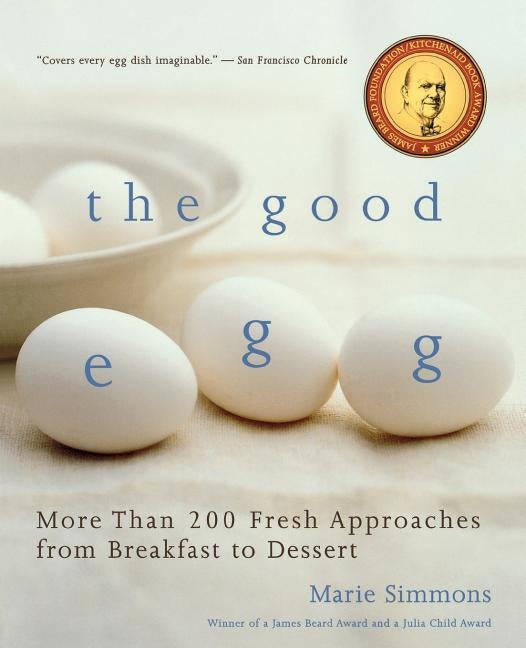 The Good Egg: More Than 200 Fresh Approaches from Breakfast to Dessert Paperback Harvest Publications