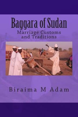 Baggara of Sudan: Marriage Customs and Traditions Paperback Createspace Independent Publishing Platform
