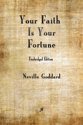 Your Faith is Your Fortune by Goddard, Neville