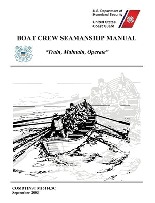 Boat Crew Seamanship Manual (COMDTINST M16114.5C) by United States Coast Guard
