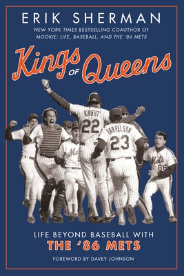 Kings of Queens: Life Beyond Baseball with the '86 Mets by Sherman, Erik