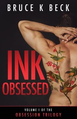 Ink Obsessed by Beck, Bruce K.