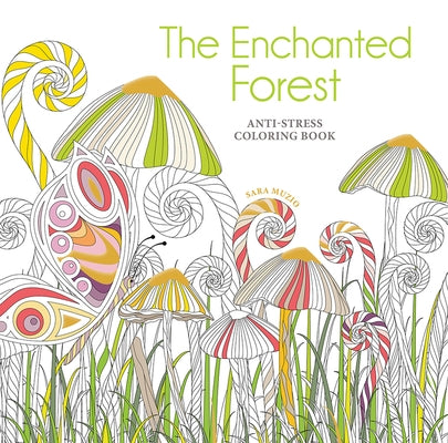 The Enchanted Forest Coloring Book: Anti-Stress Coloring Book by Muzio, Sara