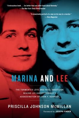 Marina and Lee: The Tormented Love and Fatal Obsession Behind Lee Harvey Oswald's Assassination of John F. Kennedy by McMillan, Priscilla Johnson
