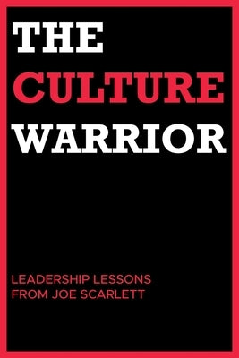 The Culture Warrior: Leadership Lessons from Joe Scarlett Paperback Page Publishing