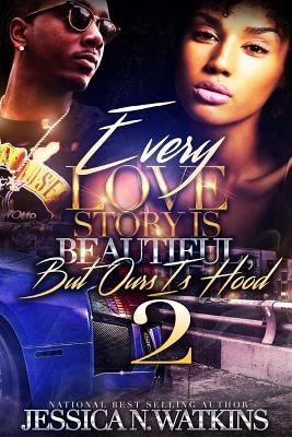 Every Love Story Is Beautiful, But Ours Is Hood 2 Paperback Createspace Independent Publishing Platform