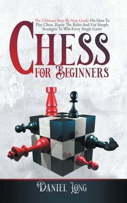 Chess for Beginners by Long, Daniel