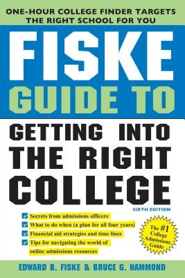 Fiske Guide to Getting Into the Right College by Fiske, Edward