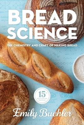 Bread Science: The Chemistry and Craft of Making Bread Paperback Two Blue Books