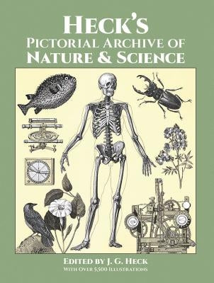 Heck's Pictorial Archive of Nature and Science: With Over 5,500 Illustrations Paperback Dover Publications