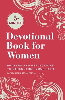 5-Minute Devotional Book for Women: Prayers and Reflections to Strengthen Your Faith by Patton, Katara Washington