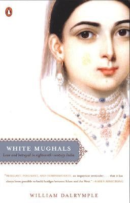 White Mughals: Love and Betrayal in Eighteenth-Century India Paperback Penguin Books
