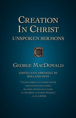 Creation in Christ: Unspoken Sermons Paperback Regent College Publishing