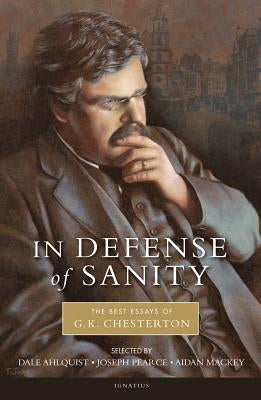 Paperback of In Defense of Sanity by G.K. Chesterton, featuring classic essays, published by Ignatius Press.