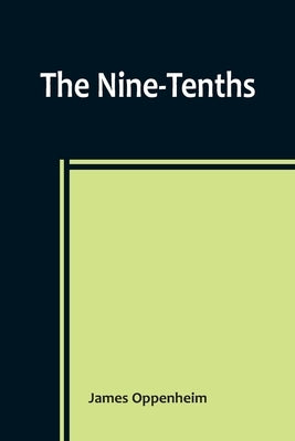 The Nine-Tenths by Oppenheim, James