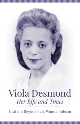 Viola Desmond: Her Life and Times Paperback Roseway Publishing