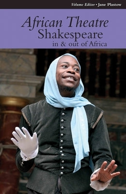 African Theatre 12: Shakespeare in and Out of Africa by Banham, Martin