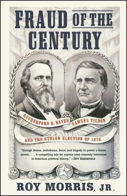 Fraud of the Century: Rutherford B. Hayes, Samuel Tilden, and the Stolen Election of 1876 Paperback Simon & Schuster