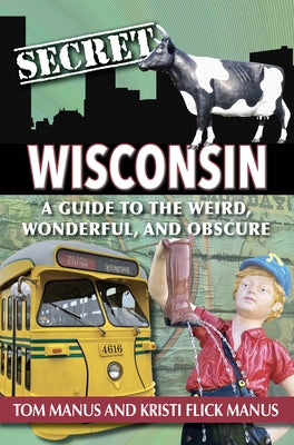 Paperback book titled "Secret Wisconsin" by Reedy Press showing colorful cover with images of Wisconsin landmarks and quirky attractions.