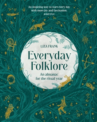 Everyday Folklore: An Almanac for the Ritual Year by Frank, Liza