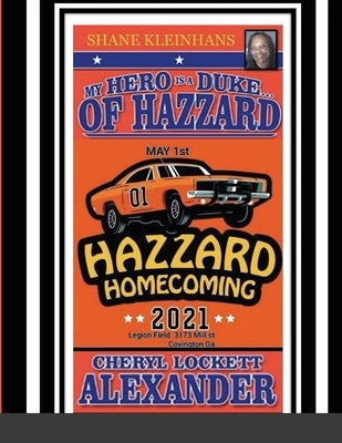 My Hero Is a Duke...of Hazzard Shane Kleinhans Hazzard Homecoming 2021 by Alexander, Cheryl Lockett