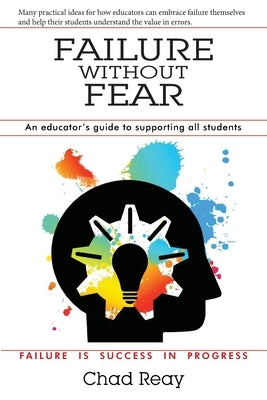 Failure Without Fear: An educator's guide to supporting all students Paperback Word & Deed Publishing Incorporated