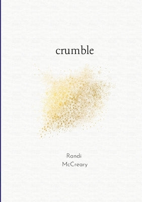 crumble by McCreary, Randi