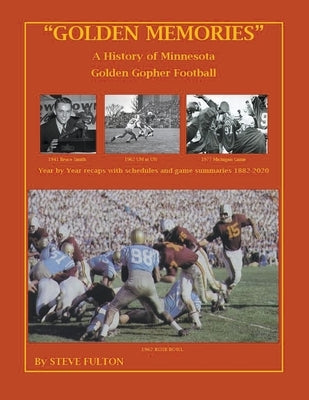 Golden Memories - History of Minnesota Gophers Football by Fulton, Steve