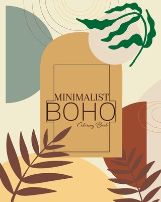 Minimalist Boho Coloring Book: An Abstract Flower Coloring Book with a Minimalist Aesthetic by Blackmon, Jennifer