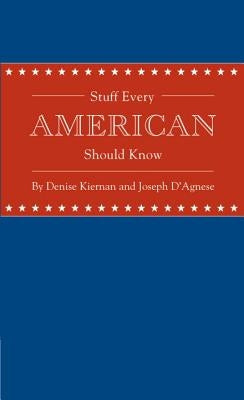 Stuff Every American Should Know by Kiernan, Denise