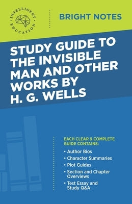 Study Guide to The Invisible Man and Other Works by H. G. Wells by Intelligent Education