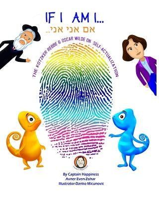 If I am I: The Kotzker Rebbe & Oscar Wilde on self-actualization Paperback Createspace Independent Publishing Platform