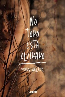 No Todo Esta Olvidado by Walker, Wendy