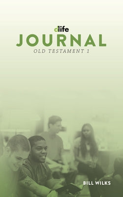 D-Life Journal: Old Testament 1 Life Bible Study