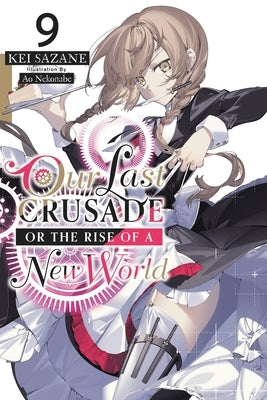Our Last Crusade or the Rise of a New World, Vol. 9 (Light Novel) Paperback Yen on