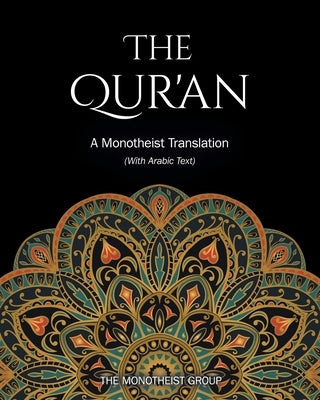 The Qur'an: A Monotheist Translation (with Arabic Text) by Group, The Monotheist