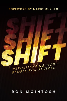 Shift: Repositioning God's People For Revival: Repositioning God's People Paperback Trilogy Christian Publishing