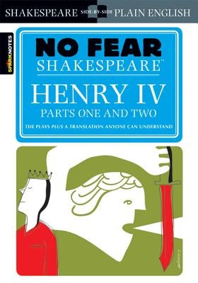 Henry IV Parts One and Two (No Fear Shakespeare): Volume 17 by Sparknotes