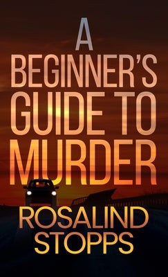 A Beginner's Guide to Murder by Stopps, Rosalind